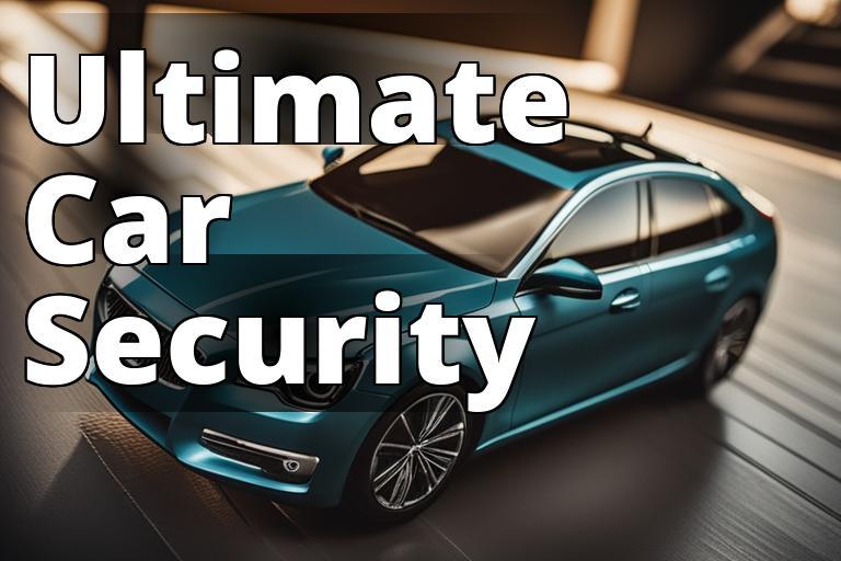 Enhance Your Car’s Security: The Ultimate Guide to Car Alarm Remote Start Systems